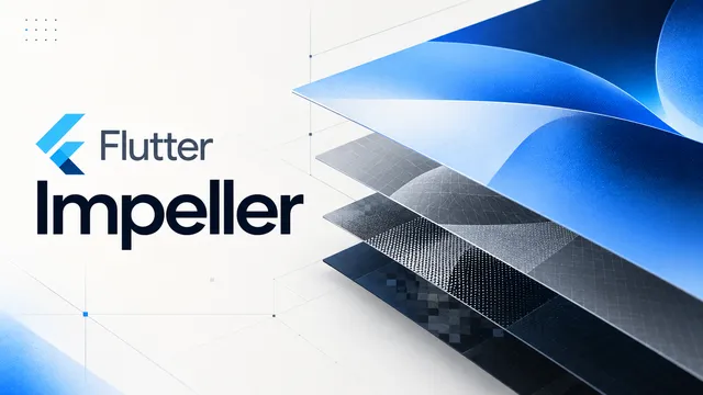 Flutter and Impeller wordmarks beside layered blue surfaces representing the rendering pipeline